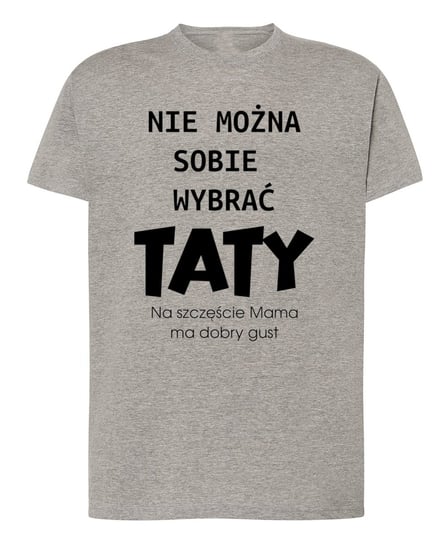 T-Shirt Dzień Taty Nie można wybrać Taty r.M Inna marka