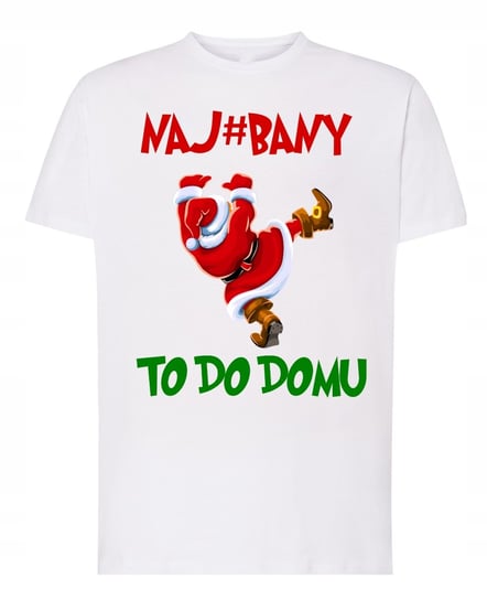 T-Shirt Koszulka Śmieszna Świąteczna Mikołaj Naj#bany To do domu r.S Inna marka