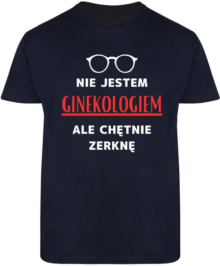 T-SHIRT MĘSKI JESTEM GINEKOLOGIEM ŚMIESZNA KOSZULKA GRANATOWA R-S A397 DonWitold