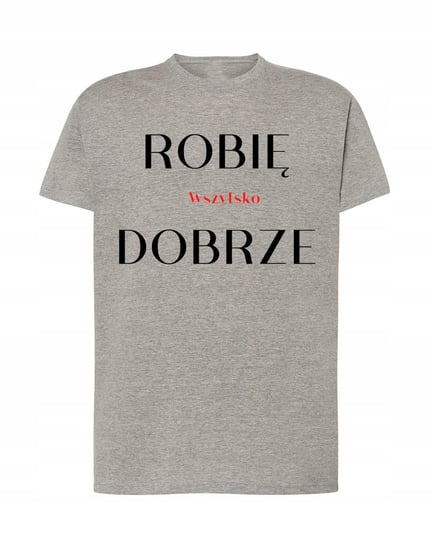 T-Shirt modny nadruk Robię wszystko dobrze R.4XL Inna marka