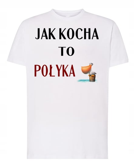 T-Shirt nadruk Jak Kocha to Połyka R.XXL Inna marka