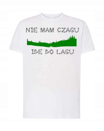 T-Shirt nie mam czasu ide do lasu Rozm.L Inna marka