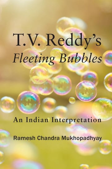 T.V. Reddy's Fleeting Bubbles Ramesh Chandra Mukhopadhyaya