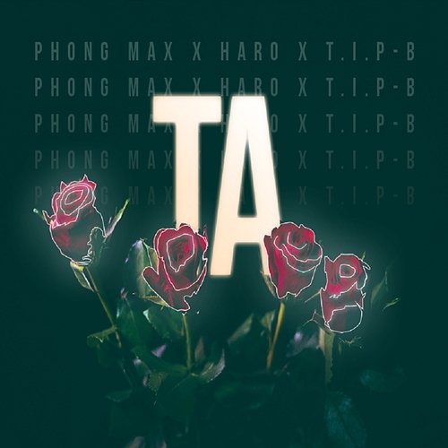 TA T.I.P-B feat. Haro, Phong Max