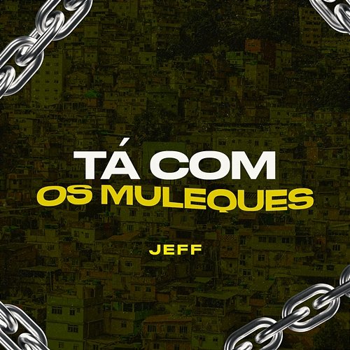 TÁ COM OS MULEQUES MC Jeff