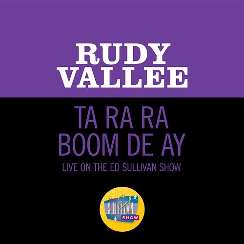 Ta Ra Ra Boom De Ay Rudy Vallee