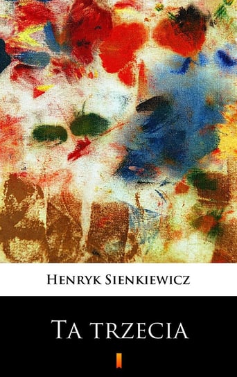 Ta trzecia Sienkiewicz Henryk