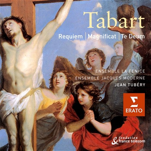 Tabart: Requiem/Te Deum/Magnificat Jean Tubery, Ensemble Jacques Moderne, Ensemble La Fenice