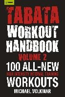 Tabata Workout Handbook, Volume 2: More Than 100 All-New, High Intensity Interval Training Workouts for All Fitness Levels Volkmar Michael