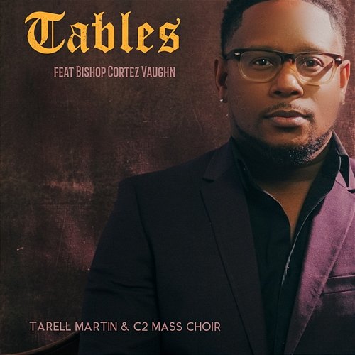 Tables Tarell Martin & C2 Mass Choir feat. Bishop Cortez Vaughn