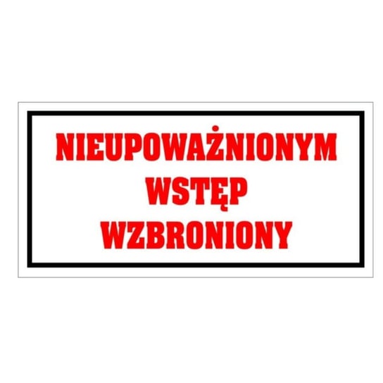 Tablica PVC 120x240 Nieupoważnionym wstęp wzbroniony Inna marka