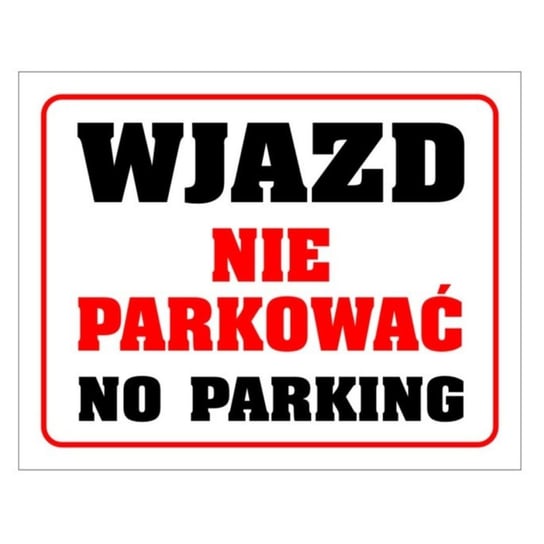 Tablica PVC 300x240 Wjazd nie parkować Inna marka