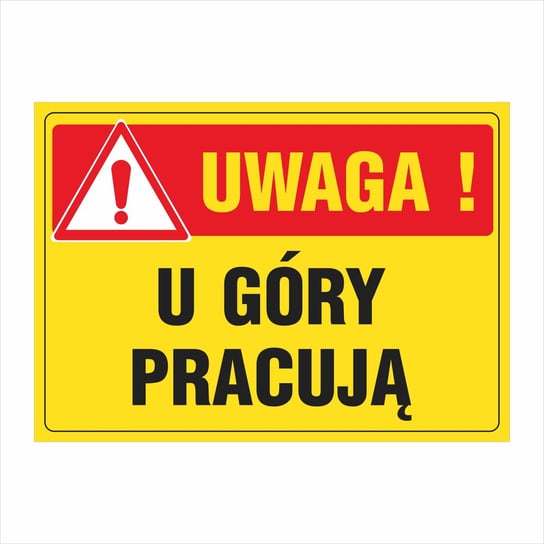 Tablica Uwaga! U góry pracują 25x35cm PCV1mm bez marki