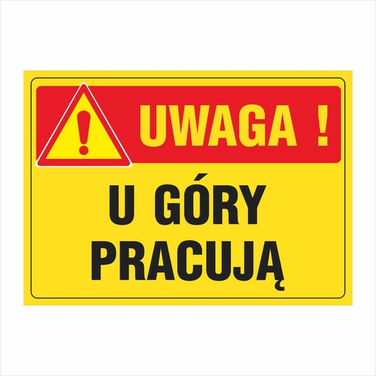 Tablica Uwaga! U góry pracują 25x35cm PCV1mm bez marki