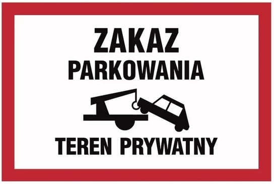 Tablica ZAKAZ PARKOWANIA TEREN PRYWATNY 25x35cm PCV 1mm bez marki