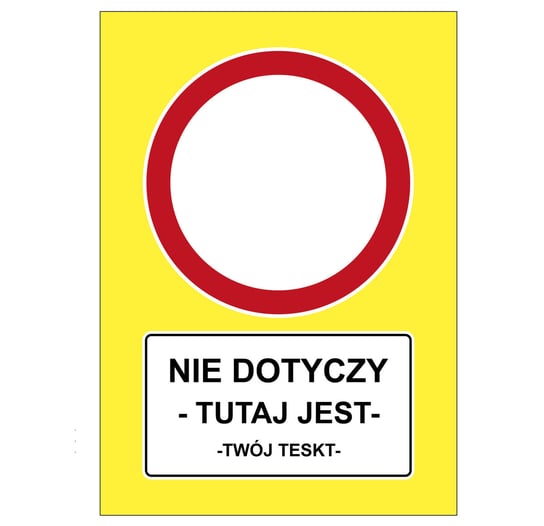 Tablica "ZAKAZ RUCHU - NIE DOTYCZY" żółta PremiumAd