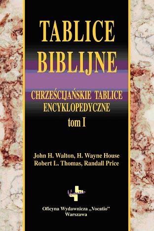Tablice Biblijne. Chrześcijańskie Tablice Encyklopedyczne. Tom I Opracowanie zbiorowe