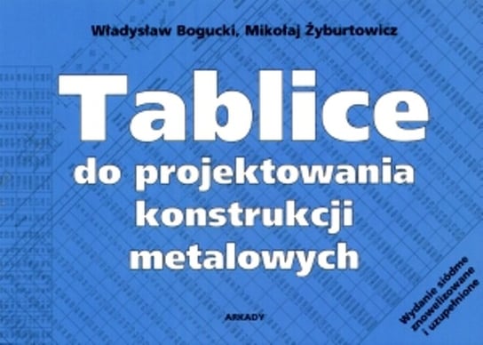 Tablice do projektowania konstrukcji metalowych Bogucki Władysław, Żyburtowicz Mikołaj