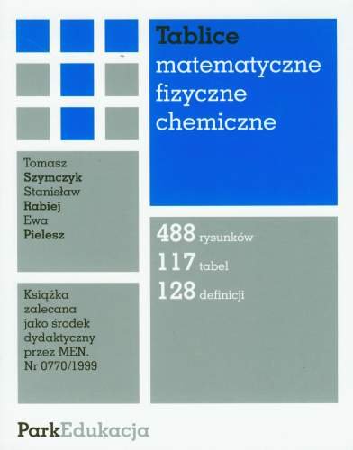 Tablice matematyczne, fizyczne, chemiczne Szymczyk Tomasz, Rabiej Stanisław, Pielesz Ewa
