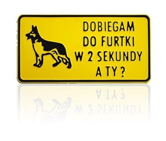 Tabliczka 15*29CM DOBIEGAM DO FURTKI W 2 SEKUNDY A TY? unimet