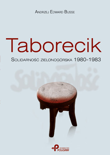 Taborecik. Solidarność Zielonogórska 1980-1983 Busse Andrzej Edward