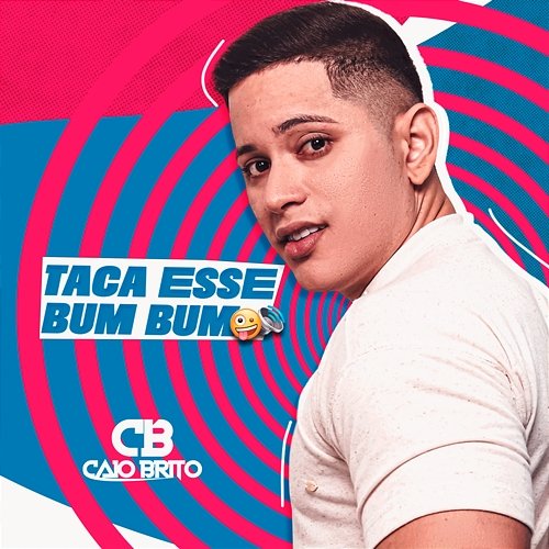 Taca Esse Bum bum Caio Brito