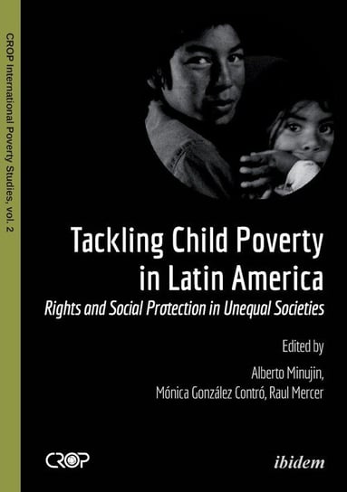 Tackling Child Poverty in Latin America. Rights and Social Protection in Unequal Societies ibidem-Verlag Haunschild Schoen GbR