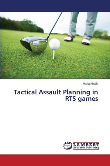 Tactical Assault Planning in Rts Games Khalid Maria