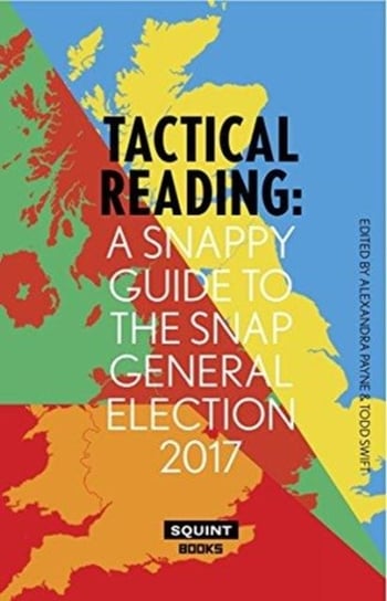 Tactical Reading: A Snappy Guide to the Snap Election 2017 Eyewear Publishing