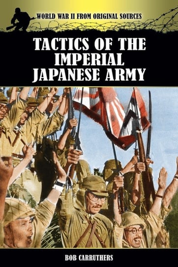 Tactics of the Imperial Japanese Army Carruthers Bob