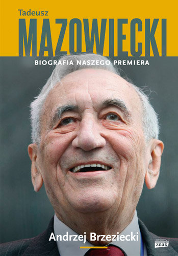 Tadeusz Mazowiecki. Biografia naszego premiera Brzeziecki Andrzej