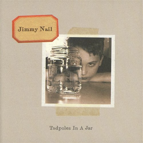 Tadpoles In A Jar Jimmy Nail