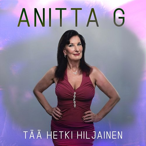 Tää hetki hiljainen Anitta G