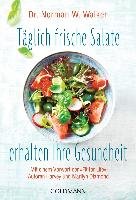 Täglich frische Salate erhalten Ihre Gesundheit Walker Norman W.