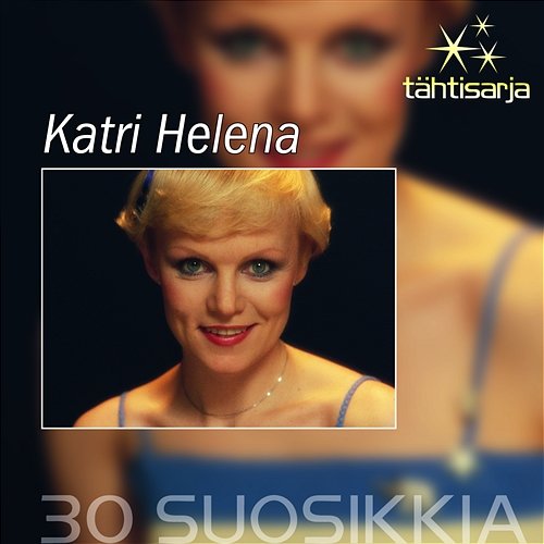 Tähtisarja - 30 Suosikkia Katri Helena