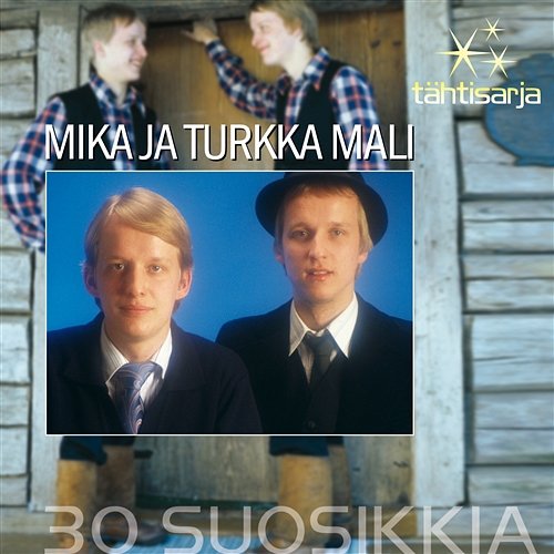 Tähtisarja - 30 Suosikkia Mika ja Turkka Mali