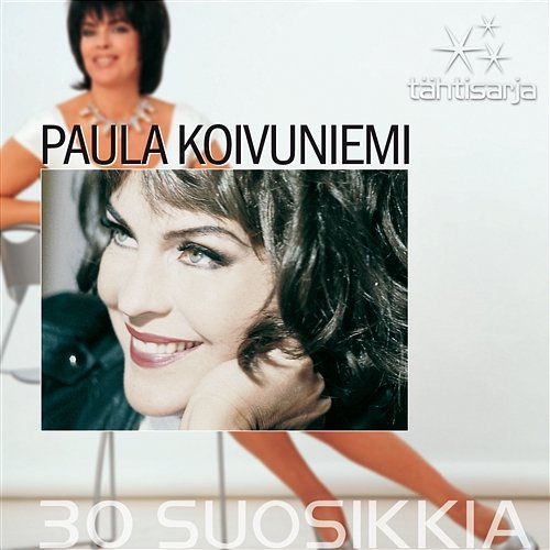 Tähtisarja - 30 Suosikkia Paula Koivuniemi