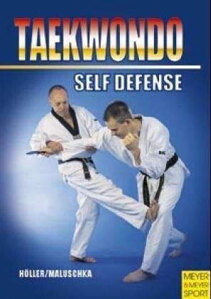 Taekwondo - Self-Defense Holler Jurgen, Maluschka Axel
