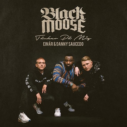 Tänker på mig Black Moose, Einár & Danny Saucedo