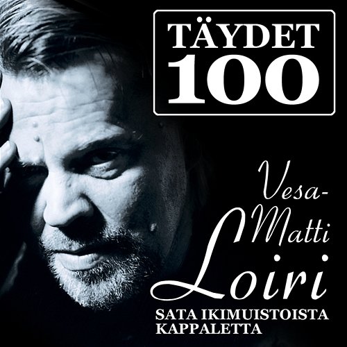 Täydet 100 Vesa-Matti Loiri