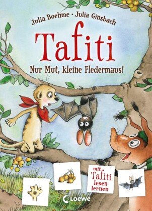 Tafiti - Nur Mut, kleine Fledermaus! Loewe Verlag