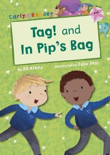Tag! and In Pips Bag (Early Reader) Jill Atkins