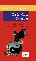 Tai Chi Ch'uan als effektive Selbstverteidigung Angerer Sifu Ulf