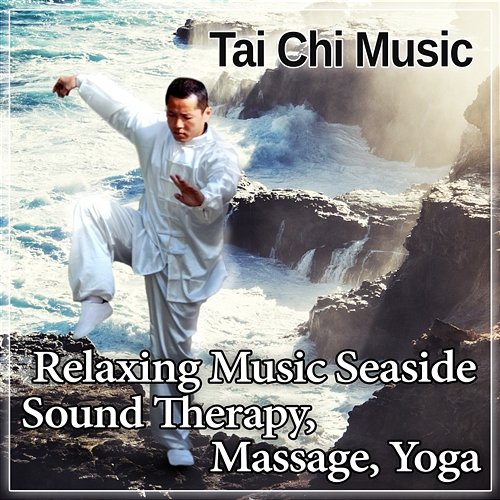 Tai Chi Music: Relaxing Music Seaside, Sound Therapy, Massage, Yoga, Chinese Songs New Age Healing Yoga Meditation Music Consort