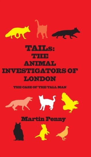 Tails: The Animal Investigators of London Martin Penny