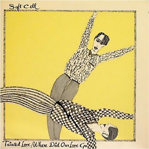 Tainted Love / Where Did Our Love Go Soft Cell