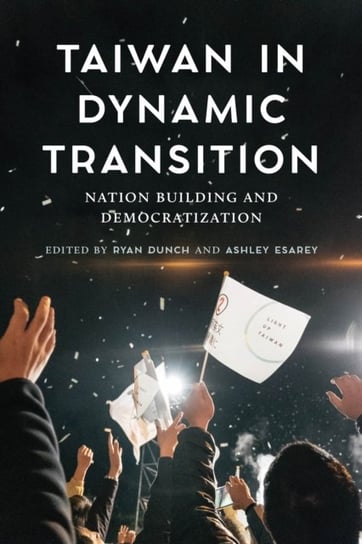 Taiwan in Dynamic Transition: Nation Building and Democratization Opracowanie zbiorowe