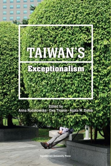 Taiwan’s Exceptionalism Opracowanie zbiorowe