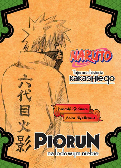 Tajemna historia Kakashiego: Piorun na lodowym niebie. Naruto Higashiyama Akira, Masashi Kishimoto