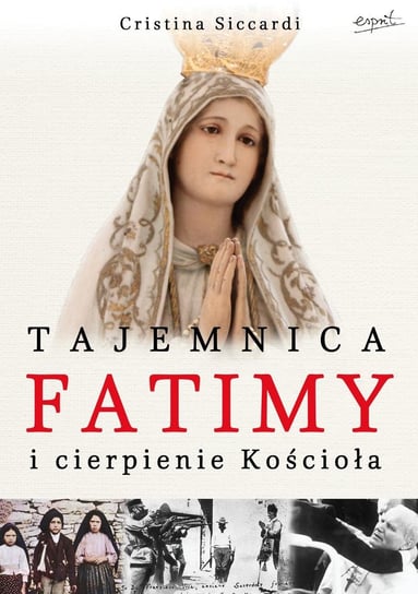 Tajemnica Fatimy i cierpienie Kościoła Siccardi Cristina